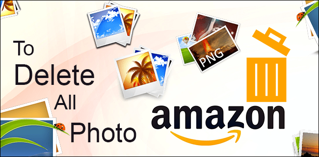 Amazon Fotoğraflarından Tüm Fotoğraflar Nasıl Silinir?