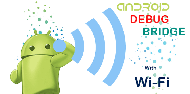 Bir Android Cihazda Wi-Fi Üzerinden ADB Nasıl Kullanılır