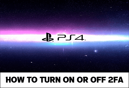 PS4’te 2FA Nasıl Açılır veya Kapatılır